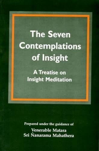 Imagen de archivo de The Seven Contemplations of Insight: Treatise on Insight Meditation a la venta por Ergodebooks