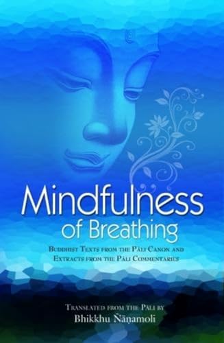 Beispielbild fr Mindfulness of Breathing: Buddhist Texts from the Pali Canon and Commentaries zum Verkauf von GF Books, Inc.