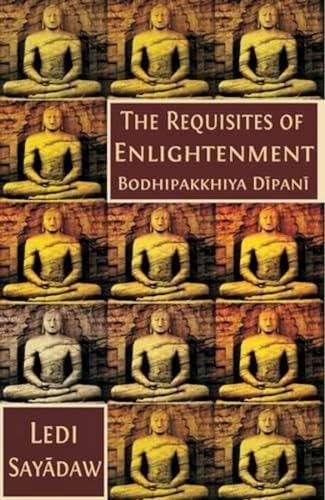 Beispielbild fr Requisites of Enlightenment: Bodhipakkhiya Dipani zum Verkauf von WorldofBooks