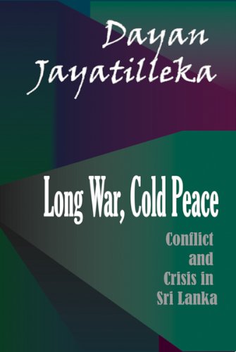 Stock image for Long War, Cold Peace: Conflict and Crisis in Sri Lanka for sale by Amazing Books Pittsburgh