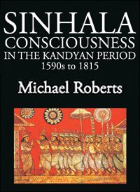 Stock image for Sinhala Consciousness In The Kandyan Period 1590s to 1815 for sale by Joseph Burridge Books
