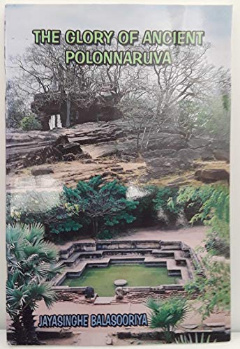Beispielbild fr The Glory of Ancient Polonnaruva zum Verkauf von Books Puddle