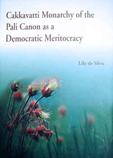 Stock image for Cakkavatti Monarchy Of The Pali Canon As A Democratic Meritocracy for sale by Pomfret Street Books
