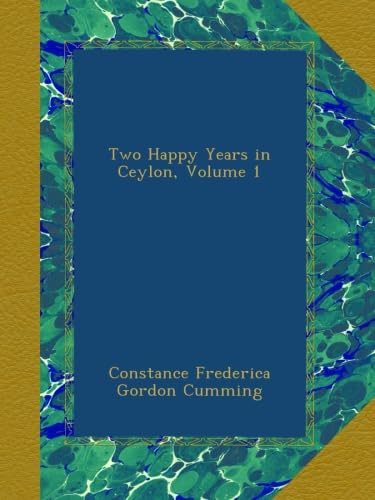 Imagen de archivo de Two Happy Years in Ceylon, Vol. 2 a la venta por Majestic Books