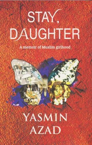 Stock image for Stay, Daughter: A Memoir of Muslim Girlhood for sale by SecondSale
