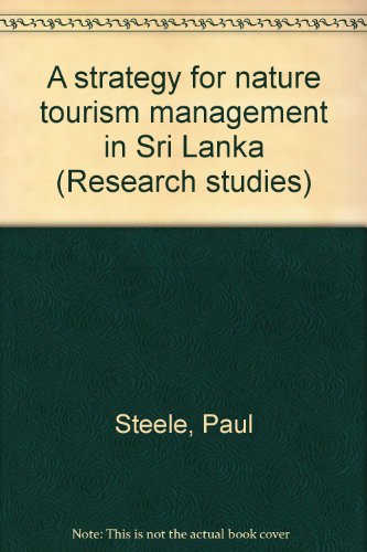 A strategy for nature tourism management in Sri Lanka (Research studies) (9789559122715) by Paul Steele