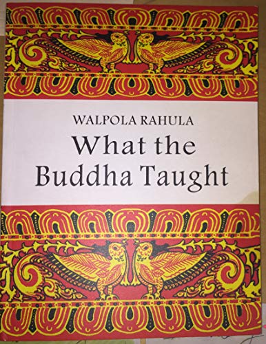 Imagen de archivo de What the Buddha Taught. Revised edition. With a Foreword by Paul Demieville and a collection of illustrative texts translated from the original Pali. a la venta por Antiquariat Christoph Wilde