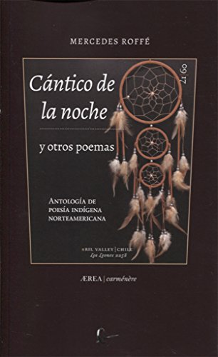 Imagen de archivo de CNTICO DE LA NOCHE Y OTROS POEMAS: ANTOLOGA DE POESA INDGENA NORTEAMERICANA a la venta por KALAMO LIBROS, S.L.