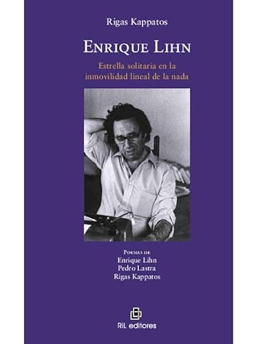 Stock image for Enrique Lihn: estrella solitaria de la inmovilidad lineal de la nada for sale by Moshu Books