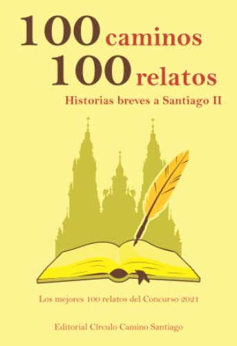 9789560962829: 100 caminos 100 relatos, historias breves a Santiago II: Los mejores 100 relatos del Concurso 2021