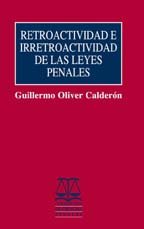 Retroactividad E Irretroactividad de Las Leyes Penales (9789561018273) by Guillermo Oliver Calderon