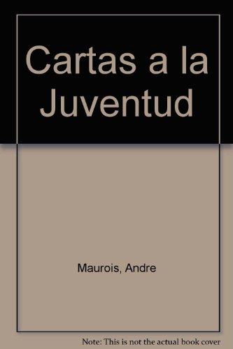 Cartas a la Juventud (Spanish Edition) (9789561109193) by Maurois, Andre