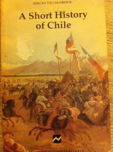 Beispielbild fr A short history of Chile (Coleccion Fuera de serie) zum Verkauf von Wonder Book