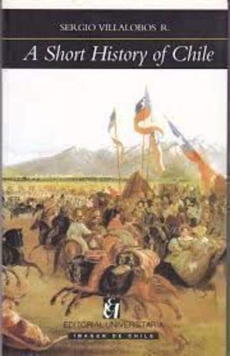 9789561117617: A Short History of Chile (paperback) Written in English