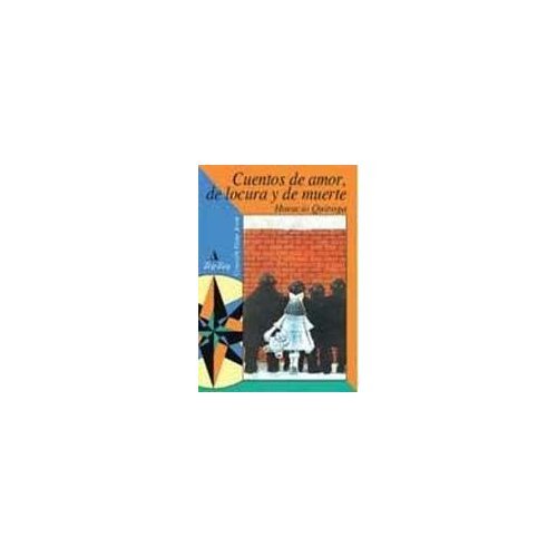 Cuentos de Amor, Locura y Muerte (Spanish Edition) (9789561212633) by QUIROGA, HORACIO