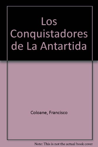 Los Conquistadores de La Antartida (Spanish Edition) (9789561213074) by Francisco Coloane