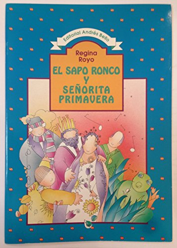Imagen de archivo de El Sapo Ronco y Seorita Primavera (Coleccion Estrella de los Andes) (Spanish Edition) a la venta por GF Books, Inc.