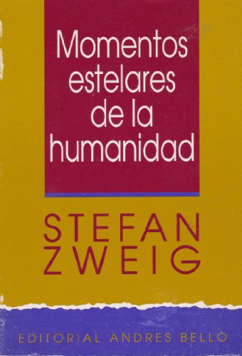 Imagen de archivo de momentos estelares en la humanidad stefan zweig andres bello Ed. 1994 a la venta por DMBeeBookstore