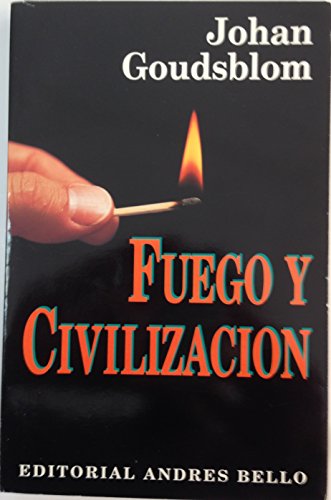 Fuego y Civilizacion (Spanish Edition) (9789561313057) by Goudsblom, Johan