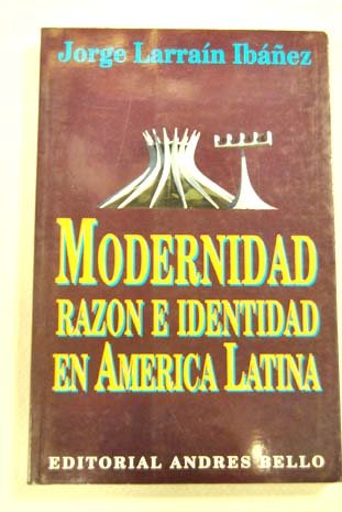 Modernidad. razon e identidad América latina - Jorge Larrain Ibaez