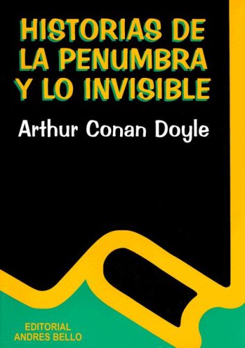 Historia de La Penumbra y Lo Invisible (Spanish Edition) (9789561314597) by Arthur Conan Doyle