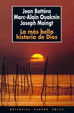 Beispielbild fr la mas bella historia de dios bottero ouaknin moingt biblia zum Verkauf von DMBeeBookstore