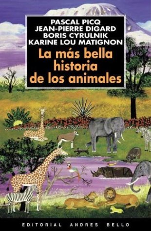 La Mas Bella Historia de Los Animales (Spanish Edition) (9789561317413) by Cyrulnik, Boris; Digard, Jean-Pierre; Matignon, Karine Lou