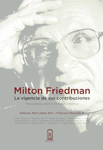 Stock image for MILTON FRIEDMAN. LA VIGENCIA DE SUS CONTRIBUCIONES for sale by Librerias Prometeo y Proteo