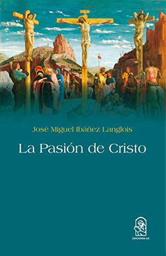 

La pasión de Cristo (Spanish Edition)