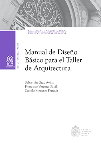 Stock image for Manual de diseo bsico para el taller de arquitectura (Textos Universitarios) (Spanish Edition) for sale by GF Books, Inc.