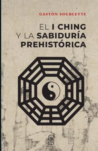 Imagen de archivo de El I Ching y la sabidura prehistrica (Spanish Edition) a la venta por Books Unplugged