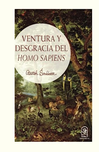 Stock image for Ventura y desgracia del Homo Sapiens (Spanish Edition) for sale by GF Books, Inc.