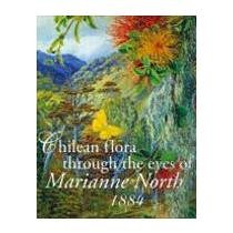 Imagen de archivo de Chilean Flora Through the Eyes of Marianne North, 1884 a la venta por Inno Dubelaar Books