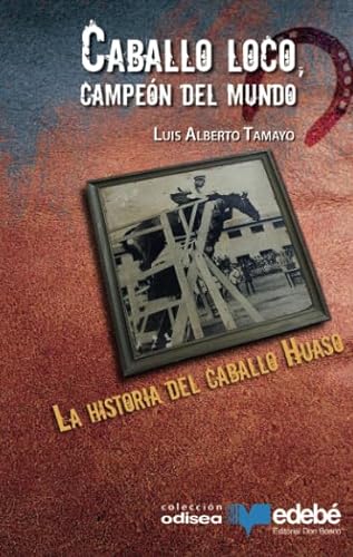 Imagen de archivo de Caballo loco, campeón del mundo: La historia del caballo Huaso (Spanish Edition) a la venta por GF Books, Inc.