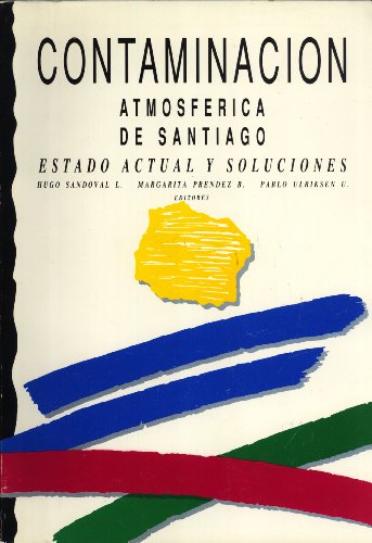 9789561901858: Contaminacin Atmosfrica de Santiago: Estado Actual y Soluciones (Spanish Edition)