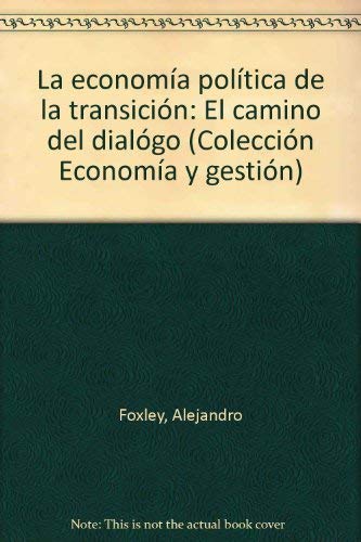 Beispielbild fr La economia politica de la transicion: El camino del dialogo (Coleccion Economia y gestion) (Spanish Edition) zum Verkauf von medimops