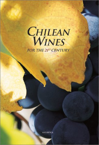 9789562340809: Chilean Wines for the 21st Century