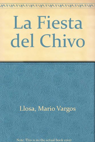 LA FIESTA DEL CHIVO by MARIO VARGAS LLOSA - LLOSA, MARIO VARGAS