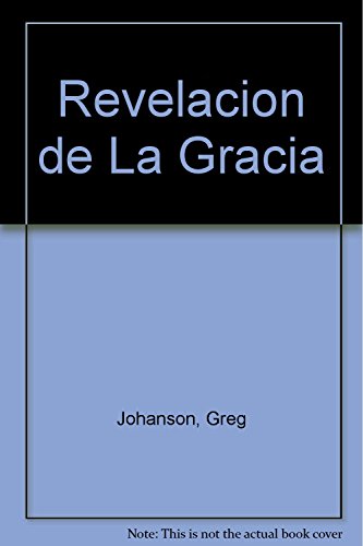 Revelacion de La Gracia (Spanish Edition) (9789562420259) by Greg Johanson