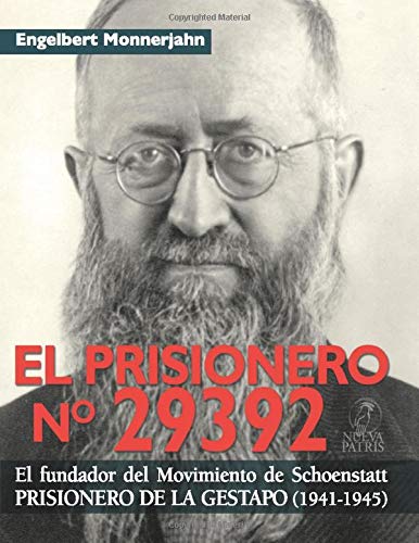 Imagen de archivo de El Prisionero N 29392: El fundador del movimiento de Schoenstatt prisionero de la GESTAPO (1941-1945) (Spanish Edition) a la venta por Books Unplugged