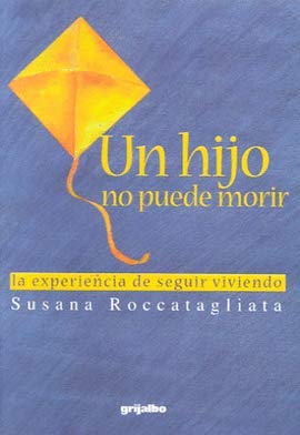 9789562581097: Un hijo no puede morir / A Child cannot die: LA Experiencia De Seguir Viviendo / The experience of continuing to live