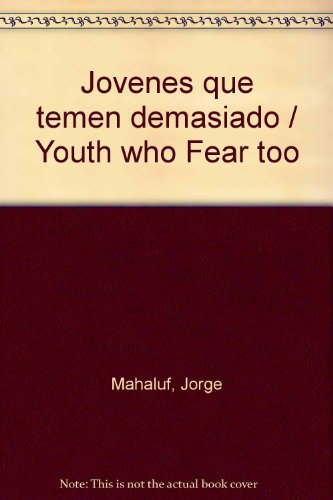 Imagen de archivo de Jovenes que temen demasiado / Youth who Fear too (Spanish Edition) a la venta por Green Libros