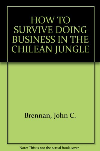Stock image for How to survive doing business in the Chilean jungle for sale by Green Libros