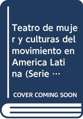 Beispielbild fr Teatro de mujer y culturas del movimiento en Ame?rica Latina (Serie Ensayo) (Spanish Edition) zum Verkauf von WorldofBooks