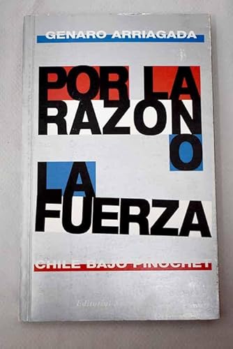 Imagen de archivo de Por la razn o la fuerza : Chile bajo Pinochet a la venta por Librera Monte Sarmiento