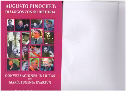 Imagen de archivo de Augusto Pinochet: Dialogos Con Su Historia a la venta por ThriftBooks-Dallas