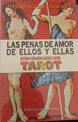 Imagen de archivo de LAS PENAS DE AMOR DE ELLOS Y ELLAS. HISTORIAS VERDADERAS DESDE EL OJO DEL TAROT a la venta por Libros Latinos