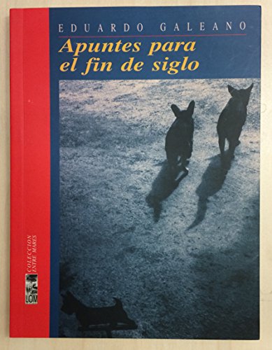 apuntes para el fin de siglo (9789562820349) by Galeano, Eduardo