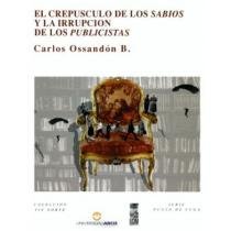 Imagen de archivo de Crepsculo de los sabios y la irrupcin de los publicistas, El. Prensa y espacio pblico en Chile (siglo XIX). a la venta por La Librera, Iberoamerikan. Buchhandlung