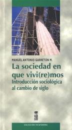 Stock image for LA SOCIEDAD EN QUE VIVI(RE)MOS : INTRODUCCIN SOCIOLGICA AL CAMBIO DE SIGLO for sale by Libros Latinos